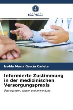 Informierte Zustimmung in der medizinischen Versorgungspraxis