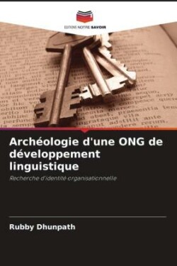 Archéologie d'une ONG de développement linguistique