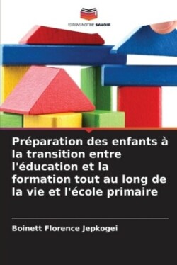 Préparation des enfants à la transition entre l'éducation et la formation tout au long de la vie et l'école primaire