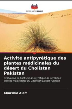 Activité antipyrétique des plantes médicinales du désert du Cholistan Pakistan
