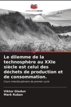 dilemme de la technosphère au XXIe siècle est celui des déchets de production et de consommation.