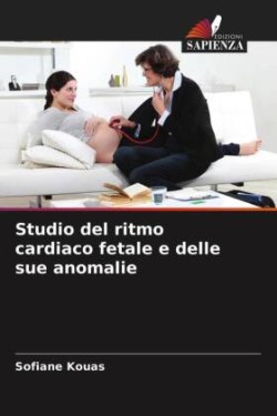 Studio del ritmo cardiaco fetale e delle sue anomalie