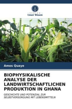 Biophysikalische Analyse Der Landwirtschaftlichen Produktion in Ghana