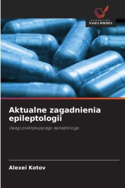 Aktualne zagadnienia epileptologii