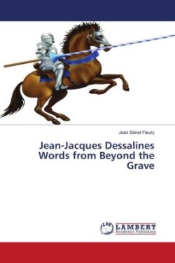 Jean-Jacques Dessalines Words from Beyond the Grave