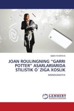 JOAN ROULINGNING "GARRI POTTER" ASARLARlARIDA STILISTIK O`ZIGA XOSLIK