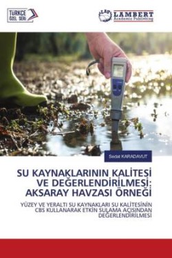 SU KAYNAKLARININ KALITESI VE DEGERLENDIRILMESI: AKSARAY HAVZASI ÖRNEGI