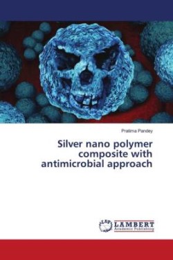 Silver nano polymer composite with antimicrobial approach