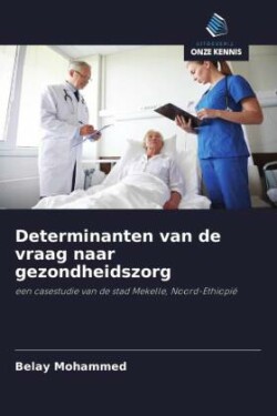 Determinanten van de vraag naar gezondheidszorg