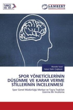 SPOR YÖNETICILERININ DÜSÜNME VE KARAR VERME STILLERININ INCELENMESI