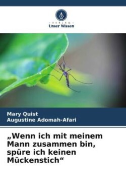 "Wenn ich mit meinem Mann zusammen bin, spüre ich keinen Mückenstich"