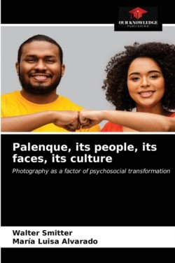 Palenque, its people, its faces, its culture