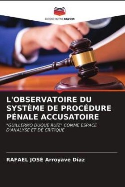 L'Observatoire Du Système de Procédure Pénale Accusatoire