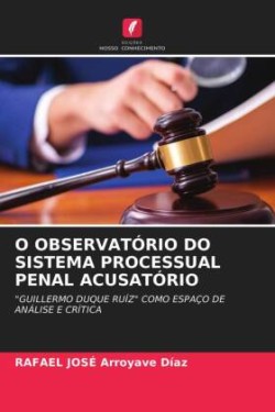 O Observatório Do Sistema Processual Penal Acusatório