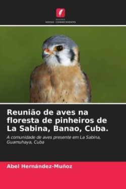 Reunião de aves na floresta de pinheiros de La Sabina, Banao, Cuba.