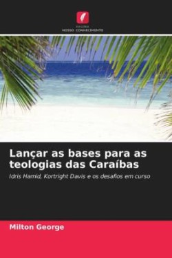 Lançar as bases para as teologias das Caraíbas