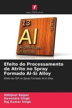 Efeito do Processamento de Atrito no Spray Formado Al-Si Alloy