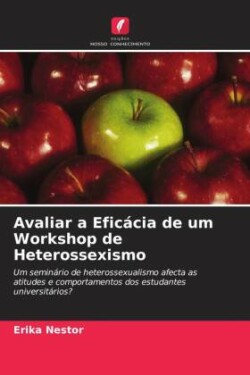 Avaliar a Eficácia de um Workshop de Heterossexismo