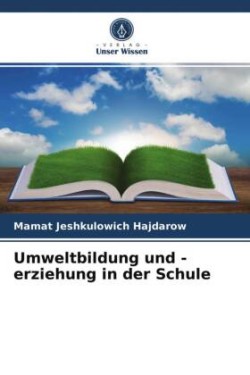 Umweltbildung und -erziehung in der Schule