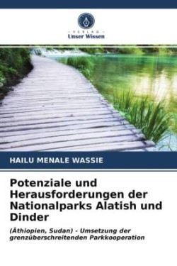 Potenziale und Herausforderungen der Nationalparks Alatish und Dinder