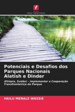 Potenciais e Desafios dos Parques Nacionais Alatish e Dinder