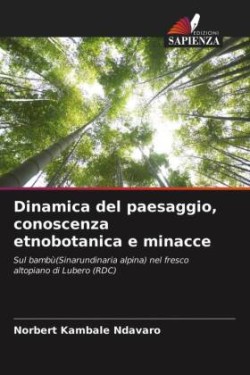 Dinamica del paesaggio, conoscenza etnobotanica e minacce