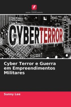 Cyber Terror e Guerra em Empreendimentos Militares