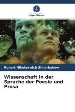 Wissenschaft in der Sprache der Poesie und Prosa