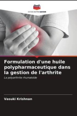 Formulation d'une huile polypharmaceutique dans la gestion de l'arthrite