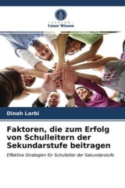 Faktoren, die zum Erfolg von Schulleitern der Sekundarstufe beitragen