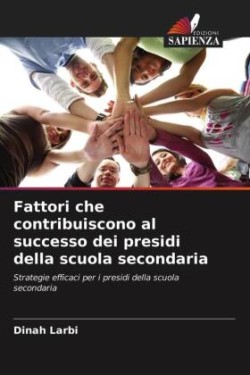 Fattori che contribuiscono al successo dei presidi della scuola secondaria