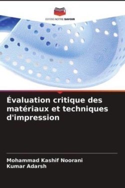 Évaluation critique des matériaux et techniques d'impression