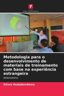 Metodologia para o desenvolvimento de materiais de treinamento com base na experiência estrangeira