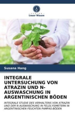 Integrale Untersuchung Von Atrazin Und N-Auswaschung in Argentinischen Böden