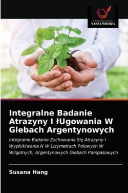 Integralne Badanie Atrazyny I lUgowania W Glebach Argentynowych