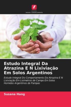 Estudo Integral Da Atrazina E N Lixiviação Em Solos Argentinos