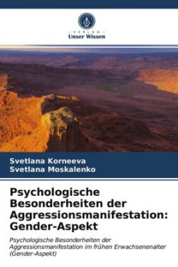 Psychologische Besonderheiten der Aggressionsmanifestation: Gender-Aspekt