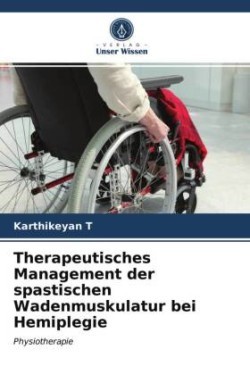 Therapeutisches Management der spastischen Wadenmuskulatur bei Hemiplegie