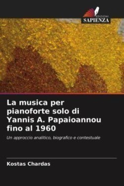 musica per pianoforte solo di Yannis A. Papaioannou fino al 1960