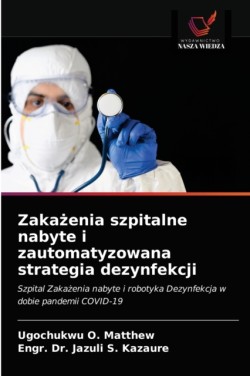 Zaka&#380;enia szpitalne nabyte i zautomatyzowana strategia dezynfekcji