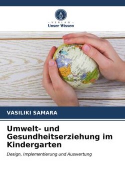 Umwelt- und Gesundheitserziehung im Kindergarten