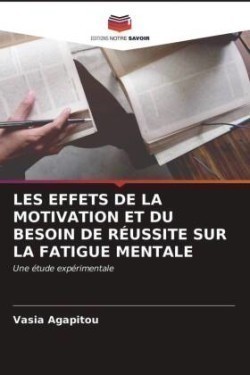 Les Effets de la Motivation Et Du Besoin de Réussite Sur La Fatigue Mentale