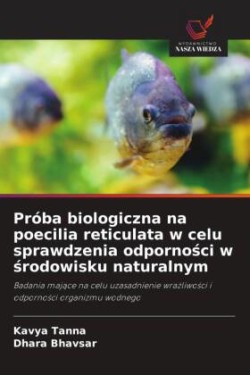 Próba biologiczna na poecilia reticulata w celu sprawdzenia odporności w środowisku naturalnym