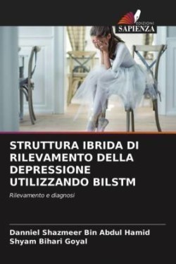 Struttura Ibrida Di Rilevamento Della Depressione Utilizzando Bilstm