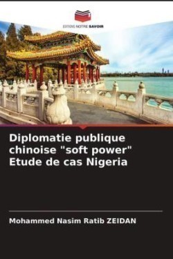 Diplomatie publique chinoise "soft power" Etude de cas Nigeria