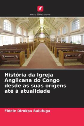 História da Igreja Anglicana do Congo desde as suas origens até à atualidade