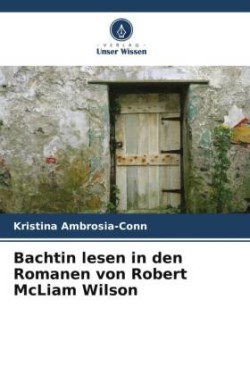 Bachtin lesen in den Romanen von Robert McLiam Wilson