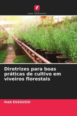 Diretrizes para boas práticas de cultivo em viveiros florestais