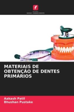 MATERIAIS DE OBTENÇÃO DE DENTES PRIMÁRIOS