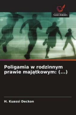 Poligamia w rodzinnym prawie majatkowym: (...)